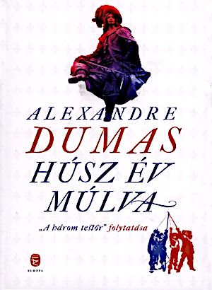 [The d'Artagnan Romances 02] • Húsz év múlva